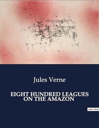 EIGHT HUNDRED LEAGUES ON THE AMAZON